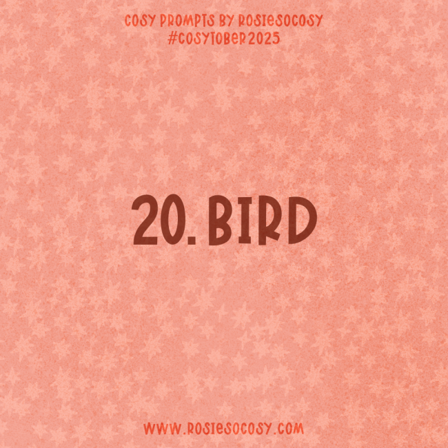 Announcement image for Day 20 of Cosytober. The subject is Bird.
